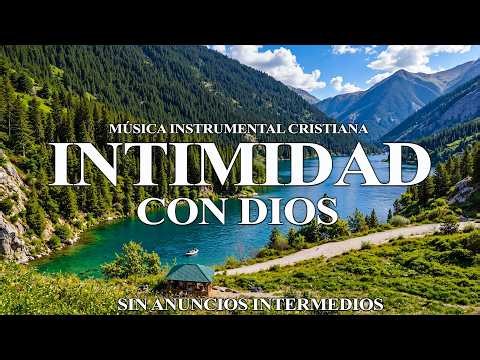 MÚSICA INSTRUMENTAL CRISTIANA | SIN ANUNCIOS INTERMEDIOS | ADORACIÓN INSTRUMENTAL | MÚSICA PARA ORAR