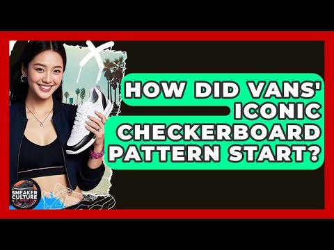 How Did Vans' Iconic Checkerboard Pattern Start? - Sneaker Culture Digest