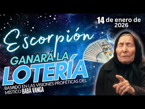 Los 6 Números MAGNÉTICOS de Baba Vanga Para Que Escorpio Gane la Lotería en 2026