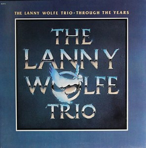 The Lanny Wolfe Trio - Through The Years