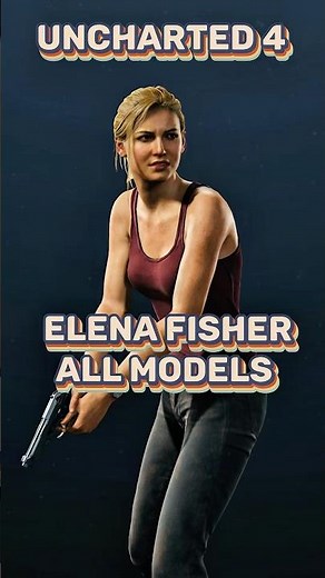 Uncharted 4 | All Elena Fisher Character Models Showcase (PS5 Remastered)