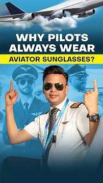 Ever wonder why pilots always wear aviator sunglasses?