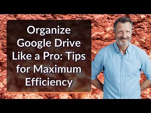 Organize Google Drive Like a Pro: Tips for Maximum Efficiency