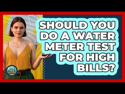 Should You Do a Water Meter Test For High Bills?