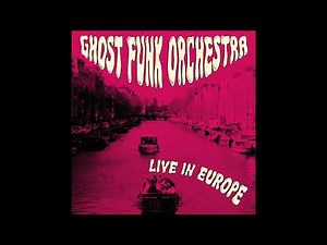 Ghost Funk Orchestra - Scatter (Live In Europe) [OFFICIAL AUDIO]