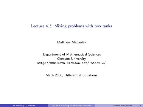 Differential Equations, Lecture 4.3: Mixing problems with two tanks