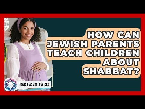 How Can Jewish Parents Teach Children About Shabbat? - Jewish Womens Voices