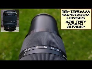 18-135mm lenses: Are they worth buying?