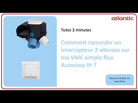 Comment raccorder un interrupteur 2 vitesses sur ma VMC simple flux Autocosy iH ?