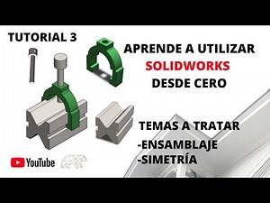 LEARN TO USE SOLIDWORKS FROM SCRATCH, TUTORIAL #3 CREATE YOUR ASSEMBLIES, TIPS AND TRICKS SYMMETRY