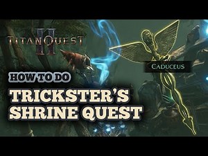 How to Do the Trickster's Shrine in Titan Quest 2 - Shrine of Hermes Caduceus & Lyre Beast Locations