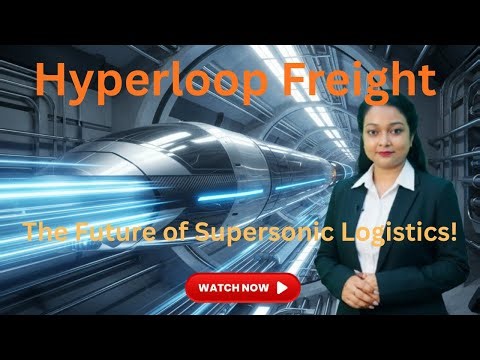 Logistics Explained : Hyperloop Freight: The Future of Ultra-Fast Logistics