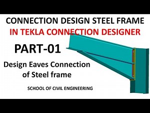 Tekla Connection Designer 2019 Tutorials | Design Eaves Connection of Steel Portal frame
