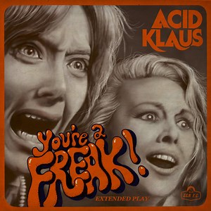 Acid Klaus - You're A Freak