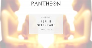 Pepi II Neferkare Biography | Pantheon