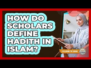 How Do Scholars Define Hadith In Islam?