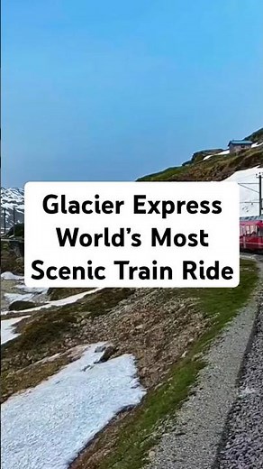 Glacier Express | The Most Scenic Train Ride in Switzerland