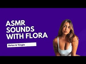 [4K] Soft & Comforting ASMR | Girlfriend Experience | Relax & Tingle with Floras Sounds