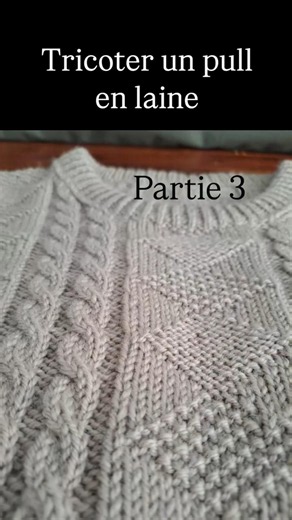 Tricoter un pull en laine partie 3/?? #tricot #knitting #sweater #laine