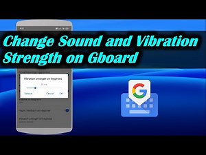 Change Sound and Vibration Strength on Gboard