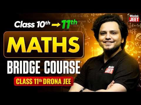 Class 11th - Mathematics Bridge Course 🔥 | Mission JEET