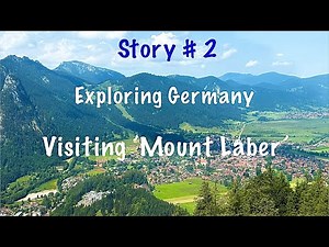 Story # 2 | Exploring Germany | Unforgettable Trip to the Mount Laber | A Famous Tourist Attraction