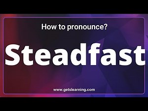 How to pronounce Steadfast in English correctly