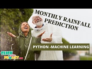 Python Machine Learning Project Monthly Rainfall Prediction Using ML Algorithm- ClickMyProject