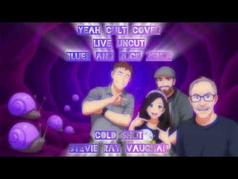 Cold Shot (Stevie Ray Vaughan) Yeah Cult Rehearsal Uncut