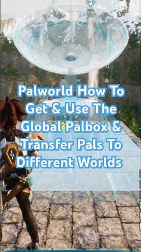 Palworld How To Get & Use The Global Palbox & Transfer Pals To Different Worlds In Palworld
