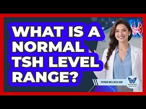 What Is a Normal TSH Level Range?