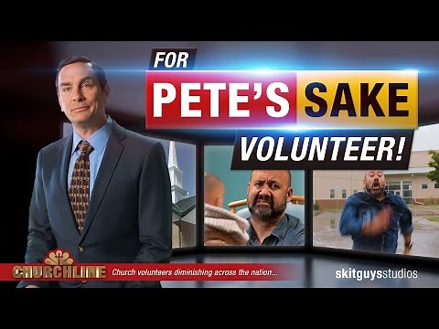 For Pete's Sake Volunteer! | The Skit Guys