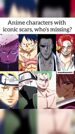 Anime characters with iconic scars, who's missing? #OtakuPiratesTV