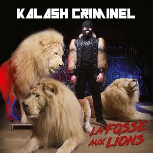 Kalash Criminel - La Fosse Aux Lions