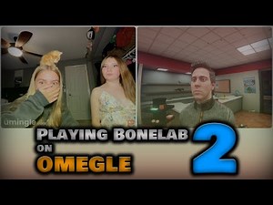 Playing Bonelab on "Omegle" 2