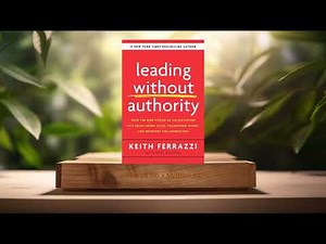 [Review] Leading Without Authority (Keith Ferrazzi) Summarized.