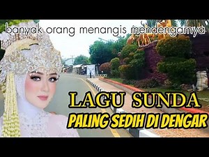 LAGU SUNDA PALING SEDIH FULL ALBUM BIKIN YANG DENGARNYA MENANGIS