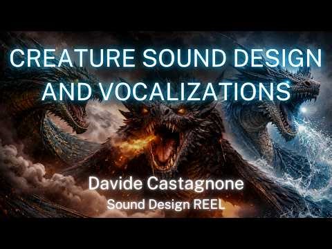 Creature Sound Design & Vocalizations Reel - Davide Castagnone