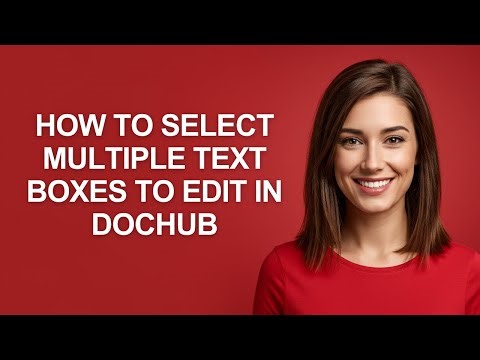 How to Select Multiple Text Boxes to Edit In Dochub - AshleyHowTo