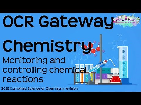 The whole of OCR Gateway chemistry topic 5 - Monitoring and controlling chemical reactions