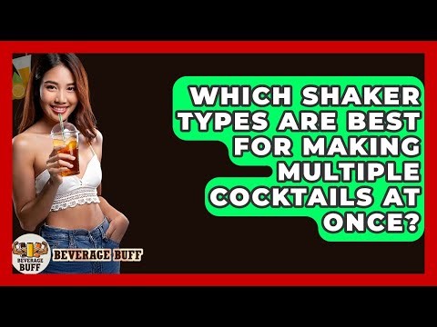 Which Shaker Types Are Best For Making Multiple Cocktails At Once? - Beverage Buff