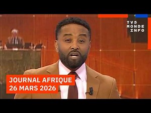 Le journal Afrique du jeudi 26 mars 2026 sur TV5MONDE
