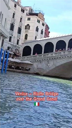 Venice – Rialto Bridge over the Grand Canal 🇮🇹
