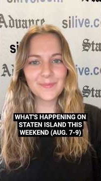 What's happening this weekend (August 7-9) on Staten Island