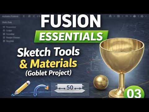 Autodesk Fusion Essentials 03: Sketch Tools & Materials (Goblet Project)