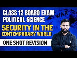 Security In The Contemporary World Class 12 One Shot | Class 12 Political Science