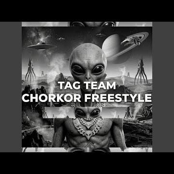 Tag Team Chorkor (Freestyle)