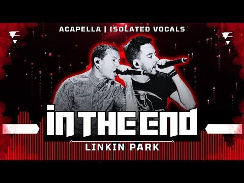 Linkin Park - In The End [ Acapella | Isolated Vocals | Silent Parts Removed ]