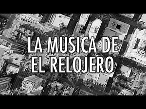 ¿Conoces esta Canción? La Música de El Relojero - Todo Sobre La Introducción del Canal