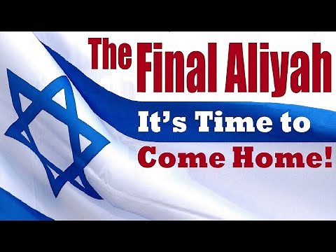 THE FINAL ALIYAH. It’s Time to Come Home to Israel. Make Aliyah Now! – Alyza Oziel